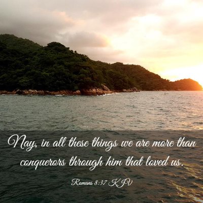 Picture 03 - Romans 8:37 KJV - Nay, in all these things we are more than - Bible Verse Picture