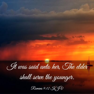 Picture 03 - Romans 9:12 KJV - It was said unto her, The elder shall serve the - Bible Verse Picture