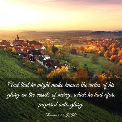 Picture 03 - Romans 9:23 KJV - And that he might make known the riches of his - Bible Verse Picture