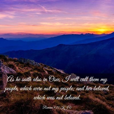 Picture 03 - Romans 9:25 KJV - As he saith also in Osee, I will call them my - Bible Verse Picture