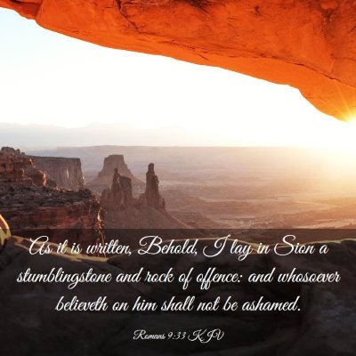 Picture 03 - Romans 9:33 KJV - As it is written, Behold, I lay in Sion a - Bible Verse Picture