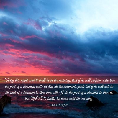 Picture 03 - Ruth 3:13 KJV - Tarry this night, and it shall be in the morning, - Bible Verse Picture