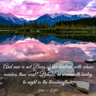 Picture 03 - Ruth 3:2 KJV - And now is not Boaz of our kindred, with whose - Bible Verse Picture