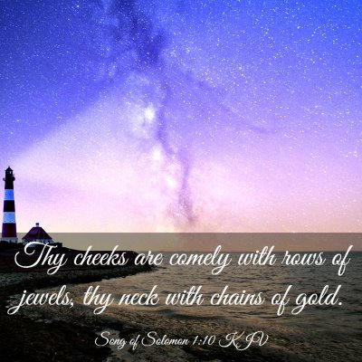 Picture 03 - Song of Solomon 1:10 KJV - Thy cheeks are comely with rows of jewels, thy - Bible Verse Picture