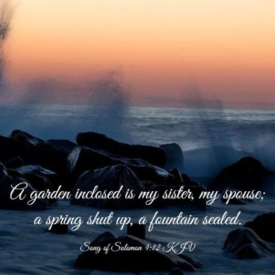 Picture 03 - Song of Solomon 4:12 KJV - A garden inclosed is my sister, my spouse; a - Bible Verse Picture