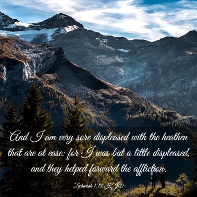 Picture 03 - Zechariah 1:15 KJV - And I am very sore displeased with the heathen - Bible Verse Picture