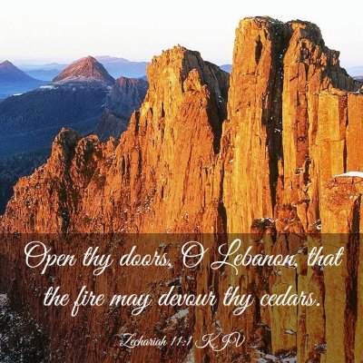 Picture 03 - Zechariah 11:1 KJV - Open thy doors, O Lebanon, that the fire may - Bible Verse Picture