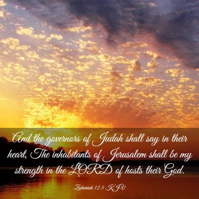Picture 03 - Zechariah 12:5 KJV - And the governors of Judah shall say in their - Bible Verse Picture