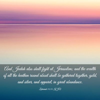 Picture 03 - Zechariah 14:14 KJV - And Judah also shall fight at Jerusalem; and the - Bible Verse Picture