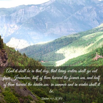 Picture 03 - Zechariah 14:8 KJV - And it shall be in that day, that living waters - Bible Verse Picture