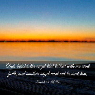Picture 03 - Zechariah 2:3 KJV - And, behold, the angel that talked with me went - Bible Verse Picture