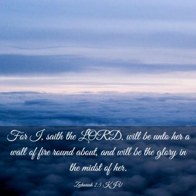 Picture 03 - Zechariah 2:5 KJV - For I, saith the LORD, will be unto her a wall of - Bible Verse Picture