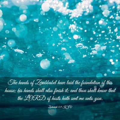 Picture 03 - Zechariah 4:9 KJV - The hands of Zerubbabel have laid the foundation - Bible Verse Picture