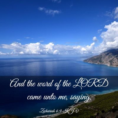 Picture 03 - Zechariah 6:9 KJV - And the word of the LORD came unto me, - Bible Verse Picture