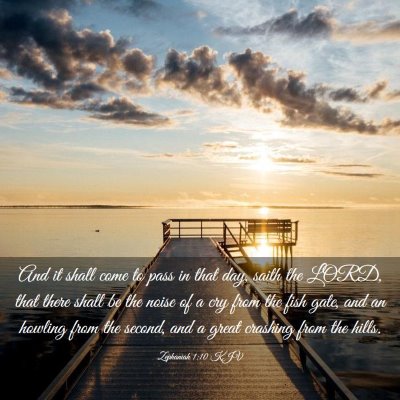 Picture 03 - Zephaniah 1:10 KJV - And it shall come to pass in that day, saith the - Bible Verse Picture