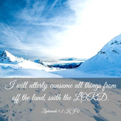 Picture 03 - Zephaniah 1:2 KJV - I will utterly consume all things from off the - Bible Verse Picture