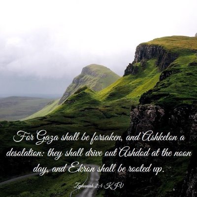 Picture 03 - Zephaniah 2:4 KJV - For Gaza shall be forsaken, and Ashkelon a - Bible Verse Picture