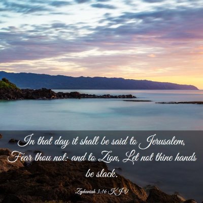 Picture 03 - Zephaniah 3:16 KJV - In that day it shall be said to Jerusalem, Fear - Bible Verse Picture
