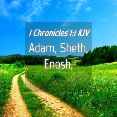 Picture 04 - 1 Chronicles 1:1 KJV - Adam, Sheth, - Bible Verse Picture