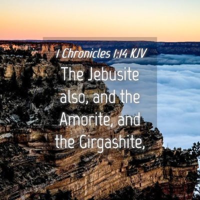 Picture 04 - 1 Chronicles 1:14 KJV - The Jebusite also, and the Amorite, and the - Bible Verse Picture