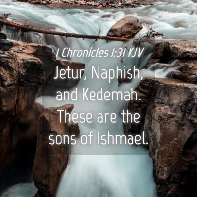 Picture 04 - 1 Chronicles 1:31 KJV - Jetur, Naphish, and Kedemah. These are the sons - Bible Verse Picture