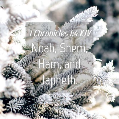Picture 04 - 1 Chronicles 1:4 KJV - Noah, Shem, Ham, and - Bible Verse Picture