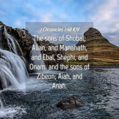 Picture 04 - 1 Chronicles 1:40 KJV - The sons of Shobal; Alian, and Manahath, and - Bible Verse Picture