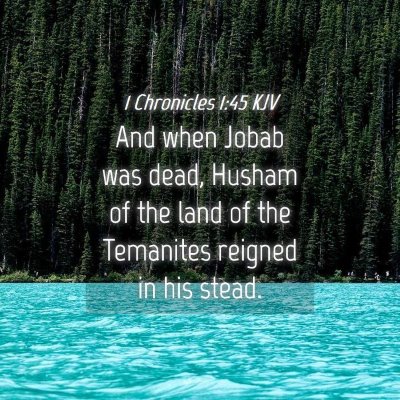 Picture 04 - 1 Chronicles 1:45 KJV - And when Jobab was dead, Husham of the land of - Bible Verse Picture