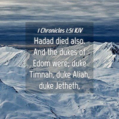 Picture 04 - 1 Chronicles 1:51 KJV - Hadad died also. And the dukes of Edom were; duke - Bible Verse Picture