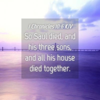 Picture 04 - 1 Chronicles 10:6 KJV - So Saul died, and his three sons, and all his - Bible Verse Picture