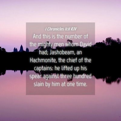 Picture 04 - 1 Chronicles 11:11 KJV - And this is the number of the mighty men whom - Bible Verse Picture