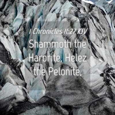 Picture 04 - 1 Chronicles 11:27 KJV - Shammoth the Harorite, Helez the - Bible Verse Picture
