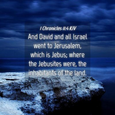 Picture 04 - 1 Chronicles 11:4 KJV - And David and all Israel went to Jerusalem, which - Bible Verse Picture