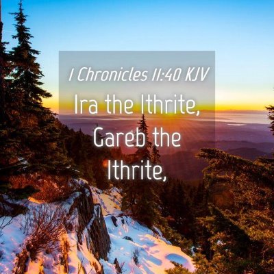 Picture 04 - 1 Chronicles 11:40 KJV - Ira the Ithrite, Gareb the - Bible Verse Picture