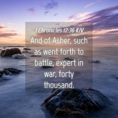 Picture 04 - 1 Chronicles 12:36 KJV - And of Asher, such as went forth to battle, - Bible Verse Picture