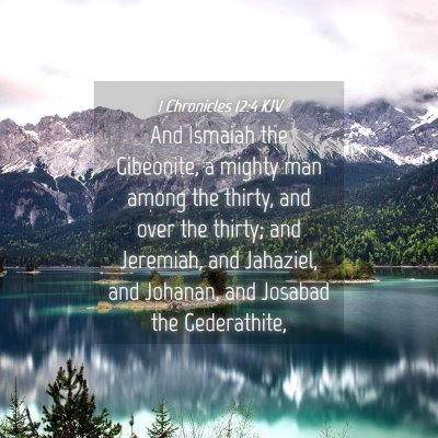 Picture 04 - 1 Chronicles 12:4 KJV - And Ismaiah the Gibeonite, a mighty man among the - Bible Verse Picture
