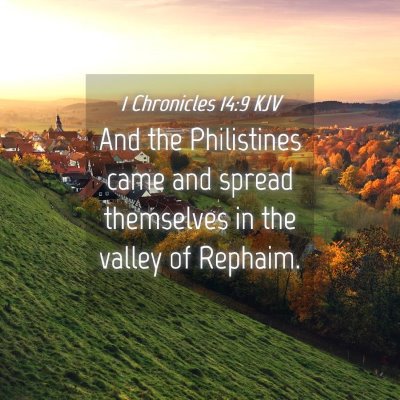 Picture 04 - 1 Chronicles 14:9 KJV - And the Philistines came and spread themselves in - Bible Verse Picture