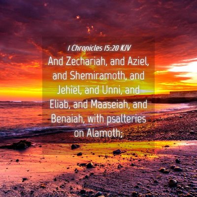 Picture 04 - 1 Chronicles 15:20 KJV - And Zechariah, and Aziel, and Shemiramoth, and - Bible Verse Picture
