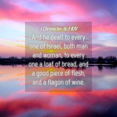 Picture 04 - 1 Chronicles 16:3 KJV - And he dealt to every one of Israel, both man and - Bible Verse Picture