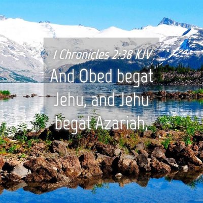 Picture 04 - 1 Chronicles 2:38 KJV - And Obed begat Jehu, and Jehu begat - Bible Verse Picture