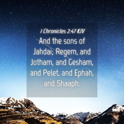 Picture 04 - 1 Chronicles 2:47 KJV - And the sons of Jahdai; Regem, and Jotham, and - Bible Verse Picture