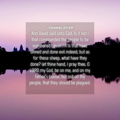 Picture 04 - 1 Chronicles 21:17 KJV - And David said unto God, Is it not I that - Bible Verse Picture
