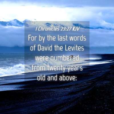 Picture 04 - 1 Chronicles 23:27 KJV - For by the last words of David the Levites were - Bible Verse Picture