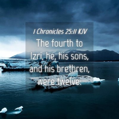 Picture 04 - 1 Chronicles 25:11 KJV - The fourth to Izri, he, his sons, and his - Bible Verse Picture