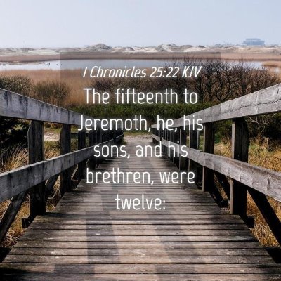 Picture 04 - 1 Chronicles 25:22 KJV - The fifteenth to Jeremoth, he, his sons, and his - Bible Verse Picture