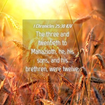 Picture 04 - 1 Chronicles 25:30 KJV - The three and twentieth to Mahazioth, he, his - Bible Verse Picture