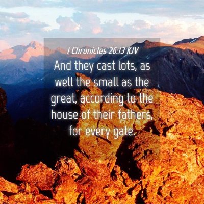 Picture 04 - 1 Chronicles 26:13 KJV - And they cast lots, as well the small as the - Bible Verse Picture