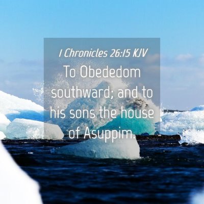 Picture 04 - 1 Chronicles 26:15 KJV - To Obededom southward; and to his sons the house - Bible Verse Picture