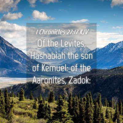 Picture 04 - 1 Chronicles 27:17 KJV - Of the Levites, Hashabiah the son of Kemuel: of - Bible Verse Picture
