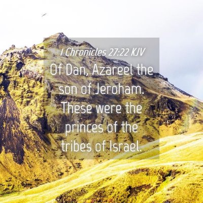Picture 04 - 1 Chronicles 27:22 KJV - Of Dan, Azareel the son of Jeroham. These were - Bible Verse Picture
